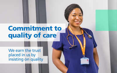 Commitment to quality of care - we earn the trust placed in us by insisting on quality 